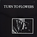 turn to flowers